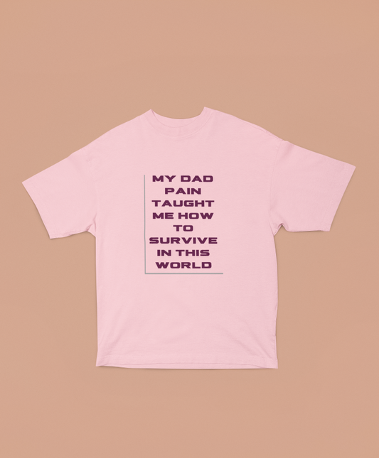My Dad Pain Taught Oversized T-shirt - UNISEX