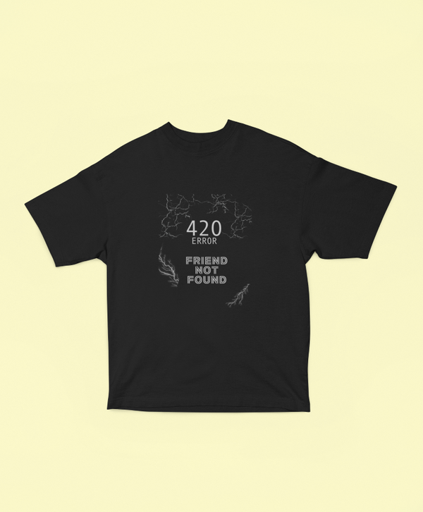 420 Error Friend Not Found Oversized T-shirt - UNISEX