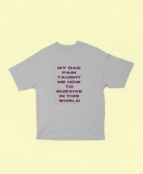 My Dad Pain Taught Oversized T-shirt - UNISEX