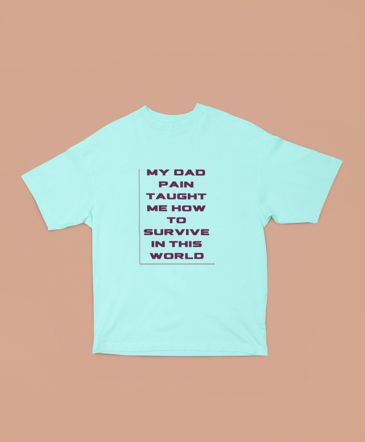 My Dad Pain Taught Oversized T-shirt - UNISEX