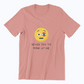 Never Try To Wink At Me Classic T-shirt - UNISEX