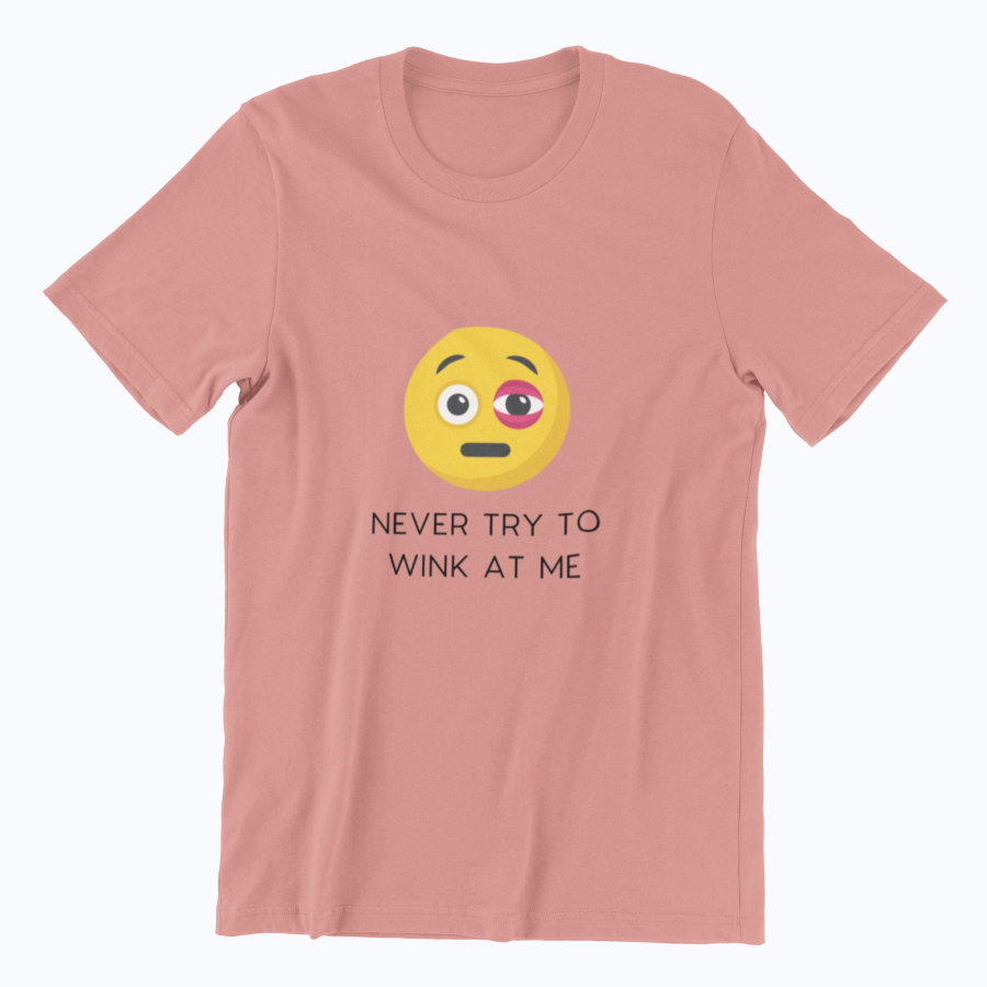 Never Try To Wink At Me Classic T-shirt - UNISEX