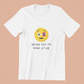 Never Try To Wink At Me Classic T-shirt - UNISEX